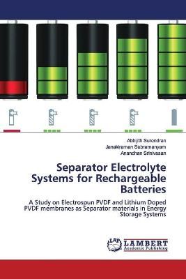 Separator Electrolyte Systems for Rechargeable Batteries By Surendran