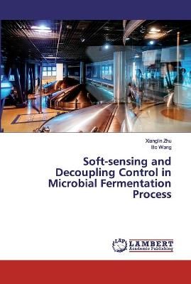 Soft-sensing and Decoupling Control in Microbial Fermentation Process