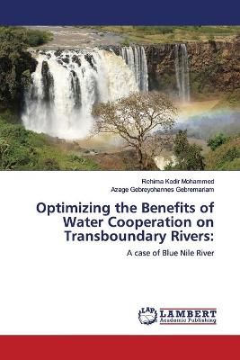 Optimizing the Benefits of Water Cooperation on Transboundary Rivers