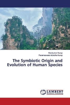 Symbiotic Origin and Evolution of Human Species By Ravikumar Kurup
