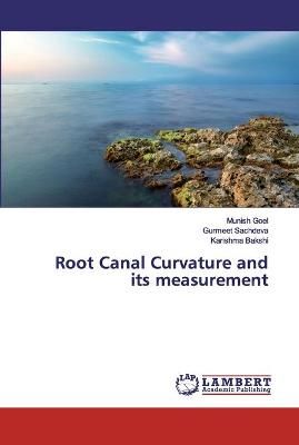 Root Canal Curvature and its measurement By Goel 9786200118394