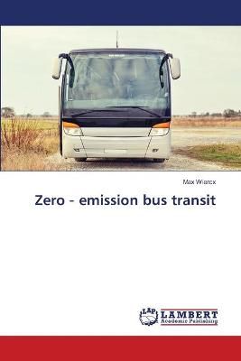 Zero ? emission bus transit By Wiercx 9786200225238 (Paperback)
