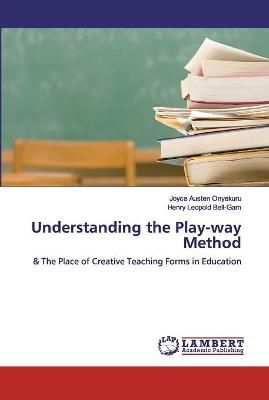 Understanding the Play-way Method By Onyekuru 9786200264152