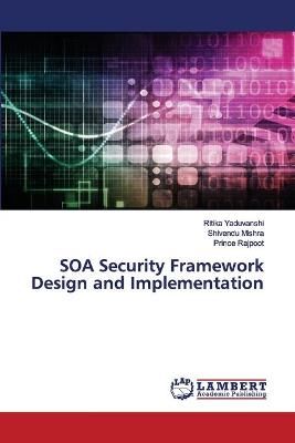 SOA Security Framework Design and Implementation By Yaduvanshi
