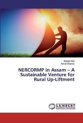 NERCORMP in Assam - A Sustainable Venture for Rural Up-Liftment By Das