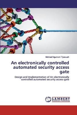 electronically controlled automated security access gate By Tyowuah