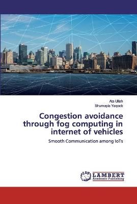 Congestion avoidance through fog computing in internet of vehicles