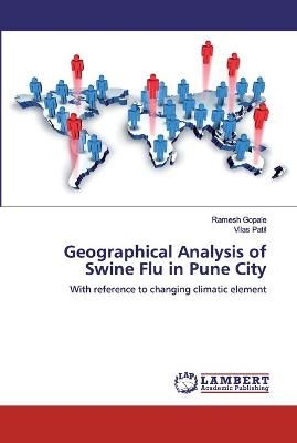 Geographical Analysis of Swine Flu in Pune City By Gopale (Paperback)