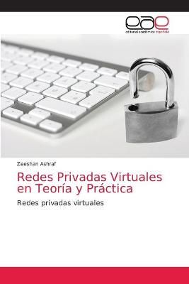 Redes Privadas Virtuales en Teoría y Práctica By Ashraf (Paperback)