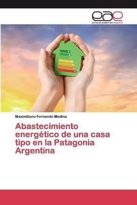 Abastecimiento energético de una casa tipo en la Patagonia Argentina