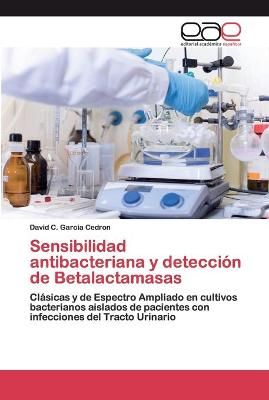 Sensibilidad antibacteriana y detección de Betalactamasas (Paperback)