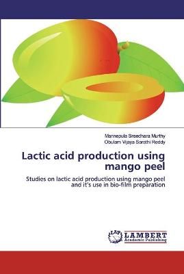 Lactic acid production using mango peel By Murthy 9786200431165