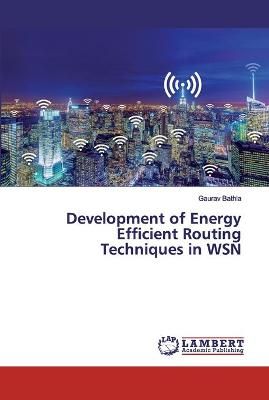 Development of Energy Efficient Routing Techniques in WSN By Bathla
