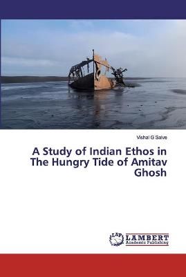 Study of Indian Ethos in The Hungry Tide of Amitav Ghosh By G Salve