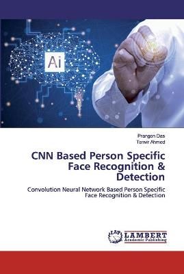 CNN Based Person Specific Face Recognition & Detection By Das