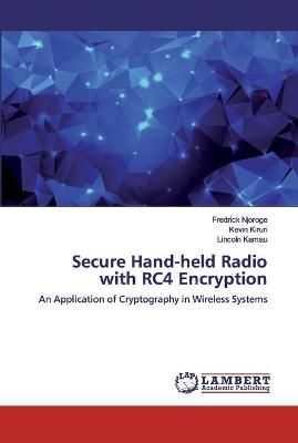 Secure Hand-held Radio with RC4 Encryption By Njoroge 9786200455178