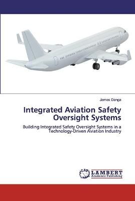Integrated Aviation Safety Oversight Systems By Danga 9786200483362