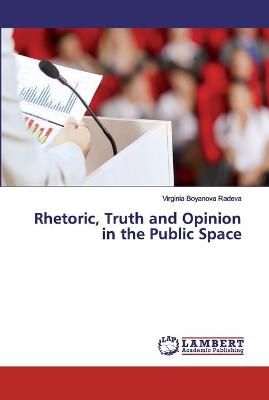 Rhetoric, Truth and Opinion in the Public Space By Boyanova