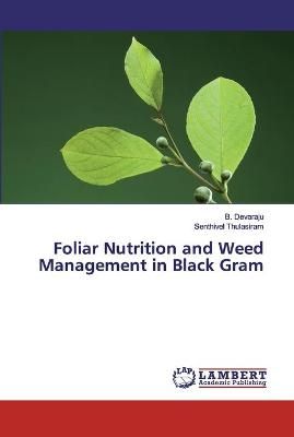 Foliar Nutrition and Weed Management in Black Gram By Devaraju
