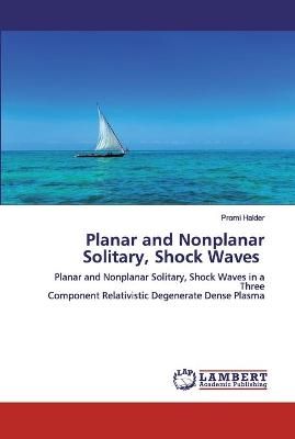 Planar and Nonplanar Solitary, Shock Waves By Halder 9786200507549