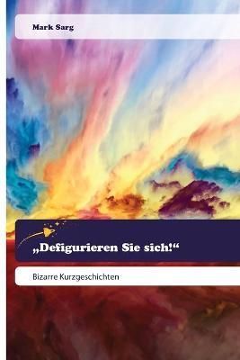 "Defigurieren Sie sich!" By Sarg 9786200520258 (Paperback)