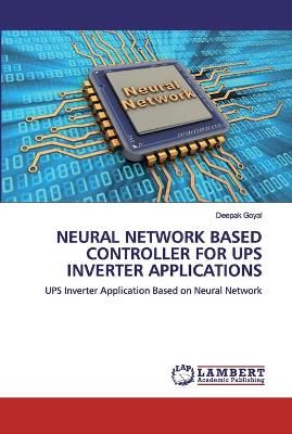 Neural Network Based Controller for Ups Inverter Applications By Goyal