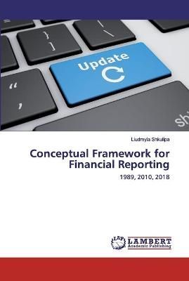 Conceptual Framework for Financial Reporting By Shkulipa 9786200532824