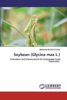 Soybean (Glycine max L.) By Mohamed Ahmed El-Esawi 9786200549792