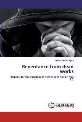 Repentance from dead works By Ejeta 9786200550217 (Paperback)