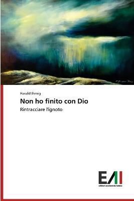 Non ho finito con Dio By Ihmig 9786200553546 (Paperback)