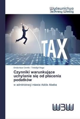 Czynniki warunkuj?ce uchylanie si? od placenia podatków By Demle