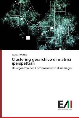 Clustering gerarchico di matrici iperspettrali By Matteo 9786200838384