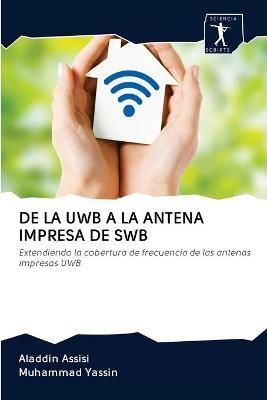 de la Uwb a la Antena Impresa de Swb By Assisi 9786200943187