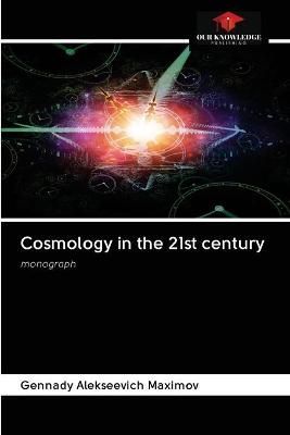 Cosmology in the 21st century By Maximov 9786200995414 (Paperback)
