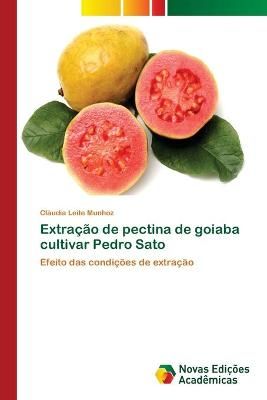 Extracao de pectina de goiaba cultivar Pedro Sato 9786202032292