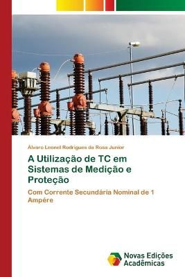 Utilização de TC em Sistemas de Medição e Proteção 9786202035132