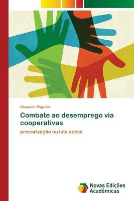 Combate ao desemprego via cooperativas By Claudete Pagotto (Paperback)
