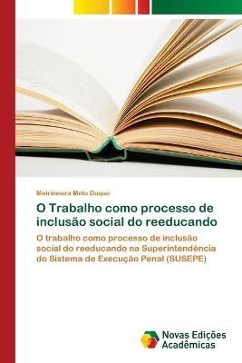 O Trabalho como processo de inclusao social do reeducando (Paperback)