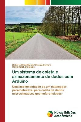 Um sistema de coleta e armazenamento de dados com Arduino (Paperback)