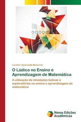 O Ludico no Ensino e Aprendizagem de Matematica 9786202049627