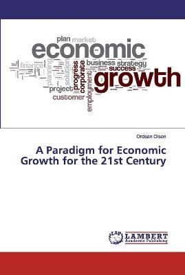 Paradigm for Economic Growth for the 21st Century By Olson (Paperback)