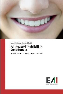 Allineatori invisibili in Ortodonzia By Madaan 9786202088060