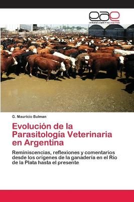 Evolución de la Parasitología Veterinaria en Argentina By Bulman