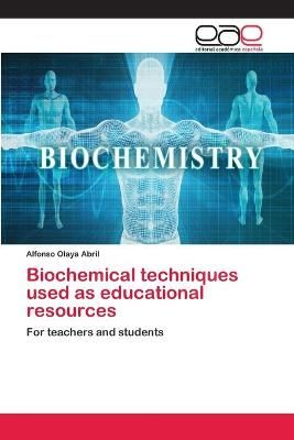 Biochemical techniques used as educational resources 9786202099929