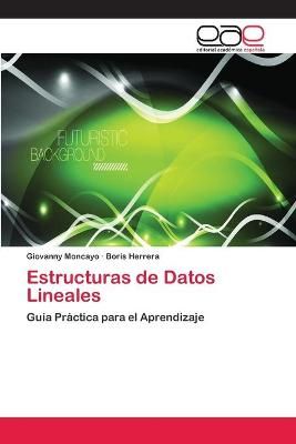 Estructuras de Datos Lineales By Giovanny Moncayo 9786202109536