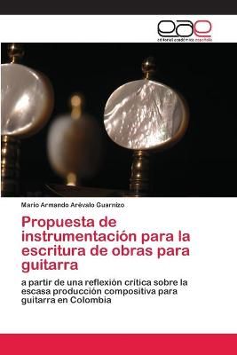 Propuesta de instrumentacion para la escritura de obras para guitarra