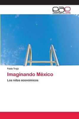 Imaginando Mexico By Pablo Trejo 9786202116039 (Paperback)