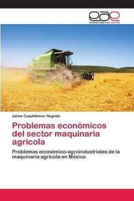 Problemas economicos del sector maquinaria agricola 9786202116336