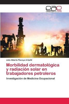 Morbilidad dermatologica y radiacion solar en trabajadores petroleros