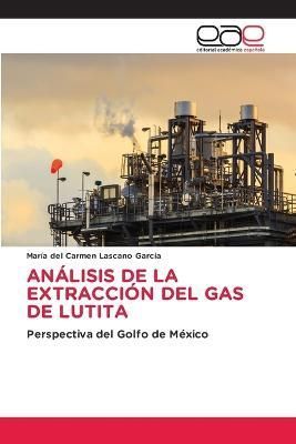 Análisis de la Extracción del Gas de Lutita By Lascano García